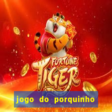 jogo do porquinho que ganha dinheiro